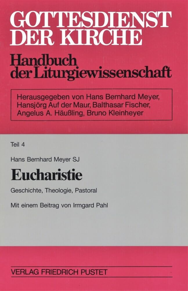 Gottesdienst der Kirche, Tl.4, Eucharistie: Geschichte, Theologie, Pastoral (Gottesdienst der Kirche: Handbuch der Liturgiewissenschaft) Religion & Esotericism