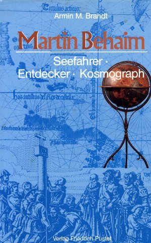 Martin Behaim. Seefahrer - Entdecker - Kosmograph Memories
