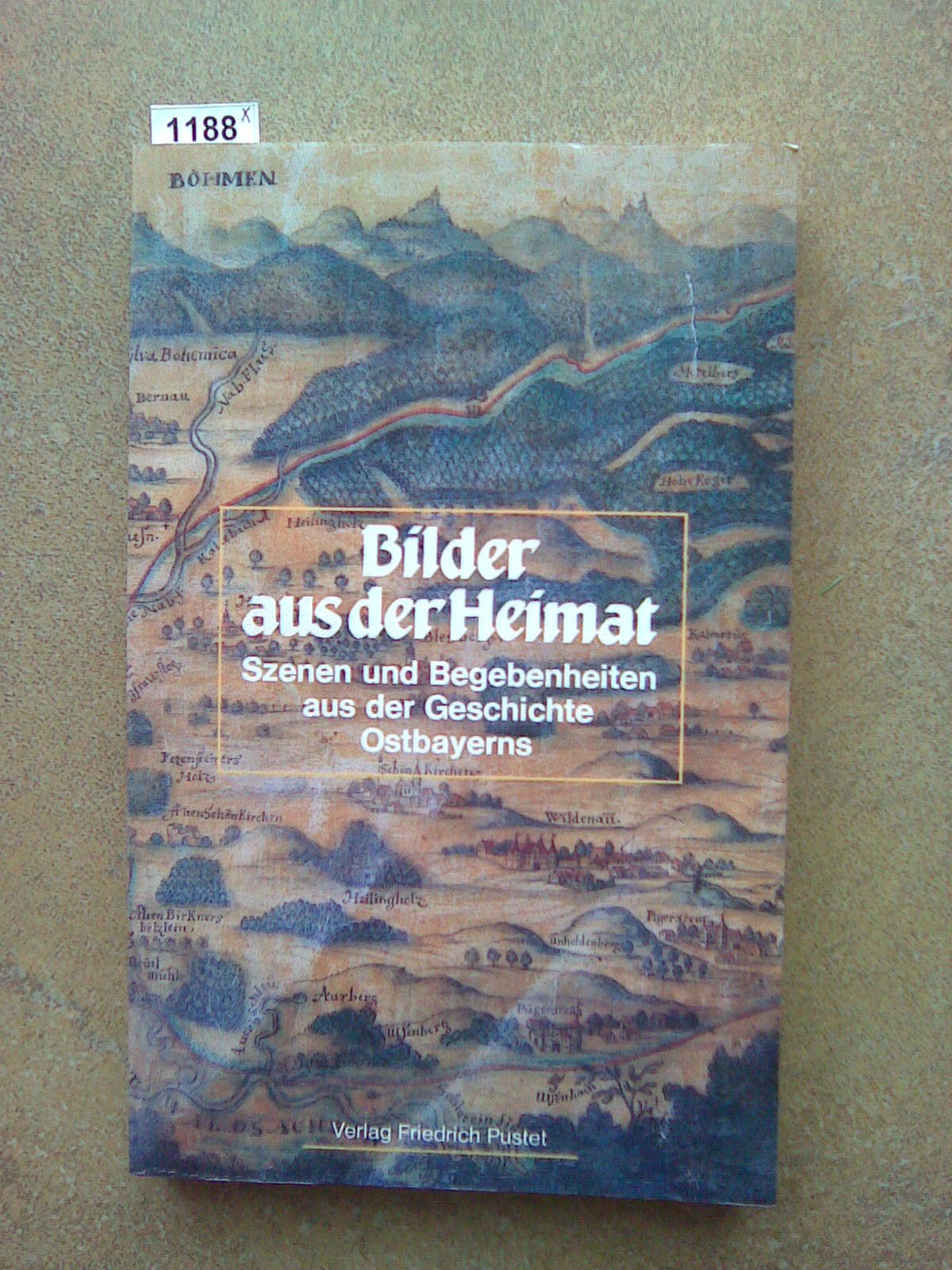 Bilder aus der Heimat. Szenen und Begebenheiten aus der Geschichte Ostbayerns Books