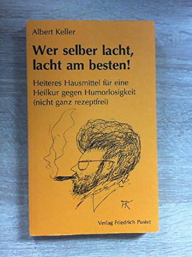 Wer selber lacht, lacht am besten!. Heiteres Hausmittel für eine Heilkur gegen Humorlosigkeit (nicht ganz rezeptfrei) Books