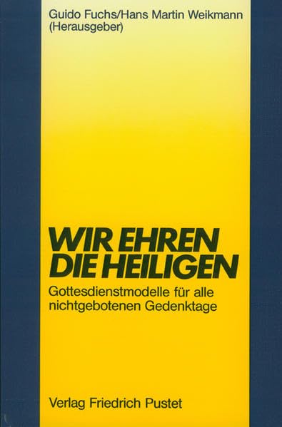 Wir ehren die Heiligen: Gottesdienstmodelle für alle nichtgebotenen Gedenktage Religion & Esotericism