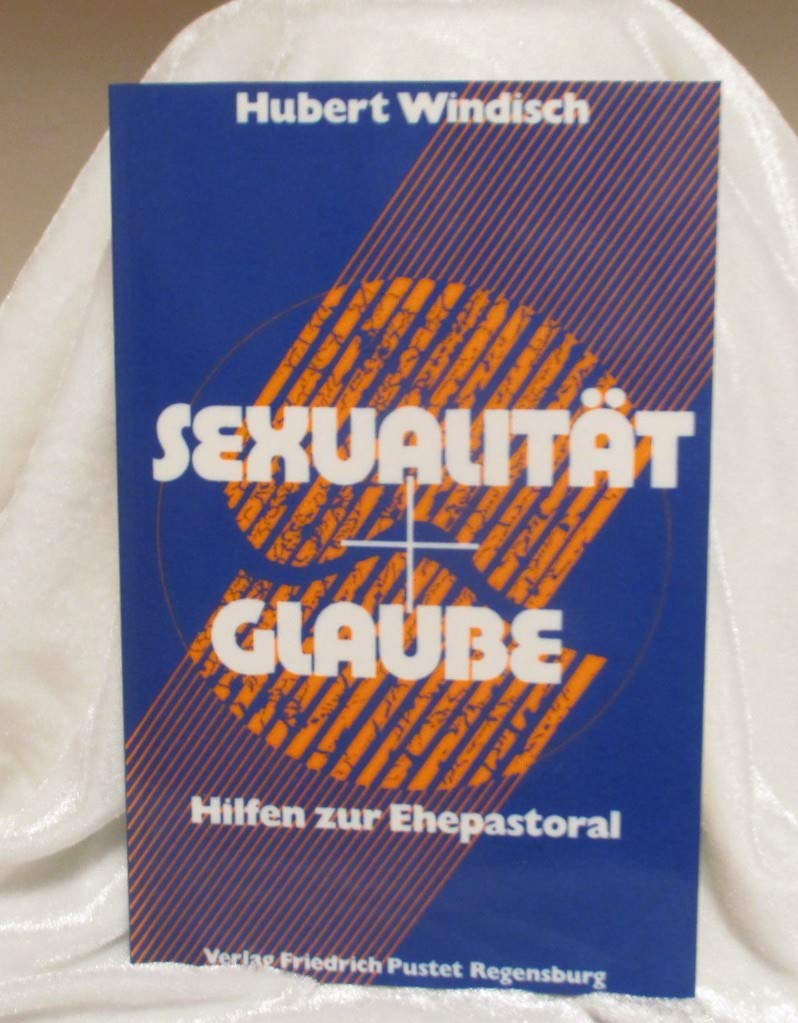Sexualität und Glaube: Hilfen zur Ehepastoral Professional & Reference Books