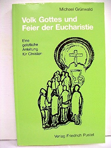 Volk Gottes und Feier der Eucharistie: Eine geistliche Anleitung für Christen Books