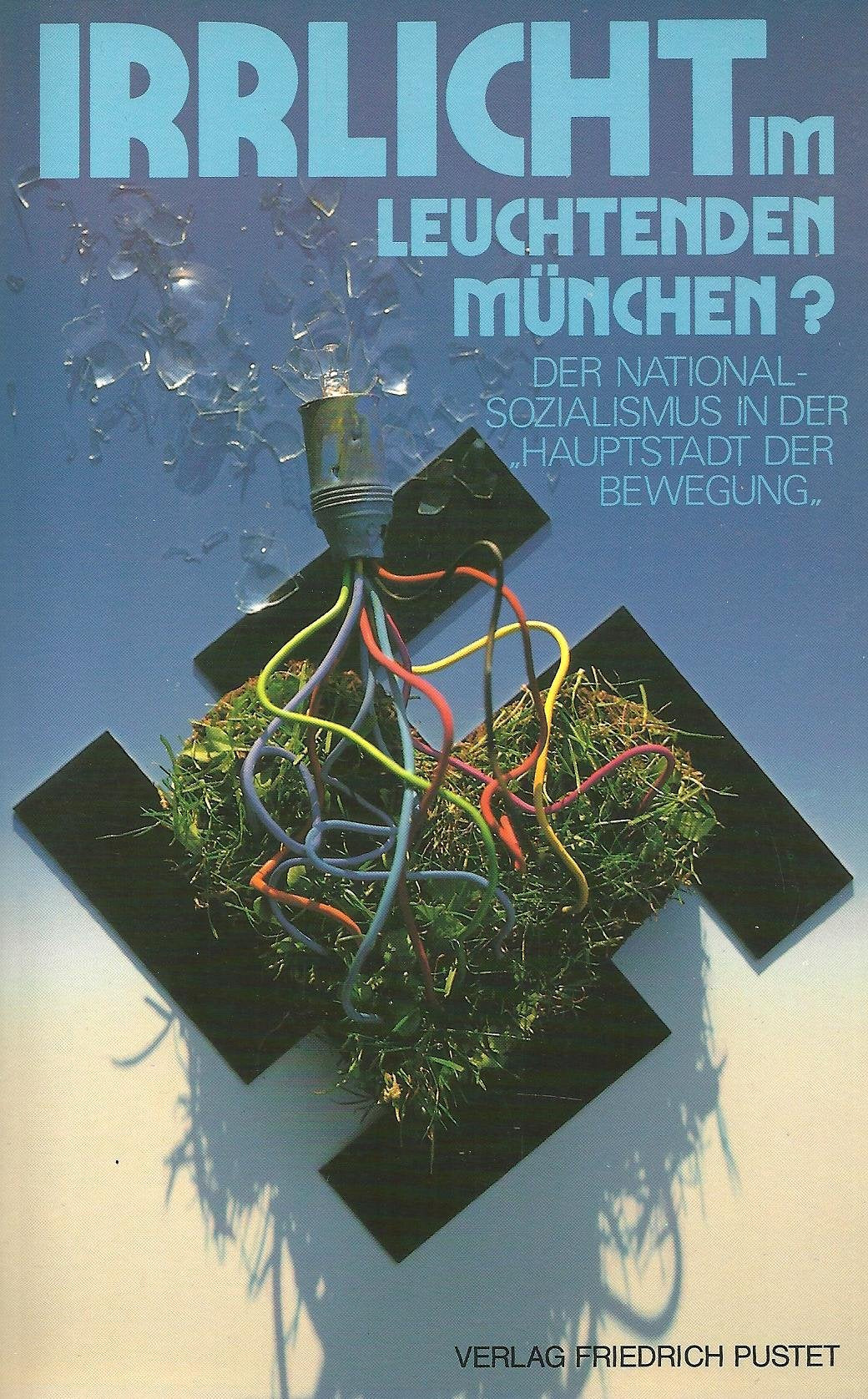 Irrlicht im leuchtenden München?: Der Nationalsozialismus in der "Hauptstadt der Bewegung" Professional & Reference Books