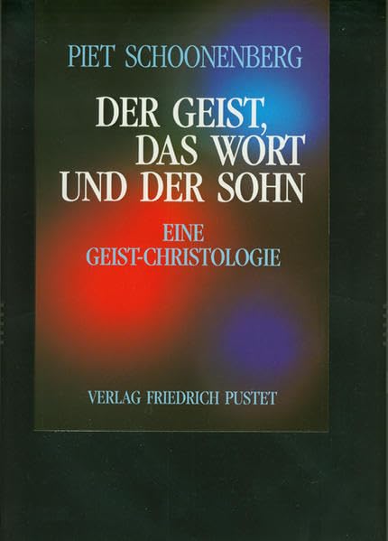 Der Geist, das Wort und der Sohn: Eine Geist-Christologie (Studienliteratur) Religion & Esotericism