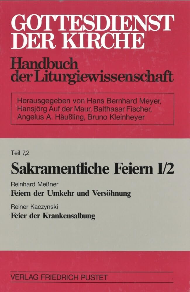 Gottesdienst der Kirche, Tl.7/2, Sakramentliche Feiern: Feiern der Umkehr und Versöhnung / Feier der Krankensalbung (Gottesdienst der Kirche: Handbuch der Liturgiewissenschaft) Religion & Esotericism