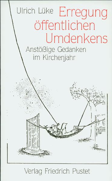 Erregung öffentlichen Umdenkens: Anstössige Gedanken im Kirchenjahr Religion & Esotericism