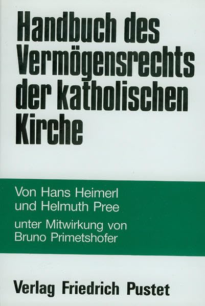 Handbuch des Vermögensrechts der katholischen Kirche: Unter besonderer Berücksichtigung der Rechtsverhältnisse in Bayern und Österreich (Handbücher) Law