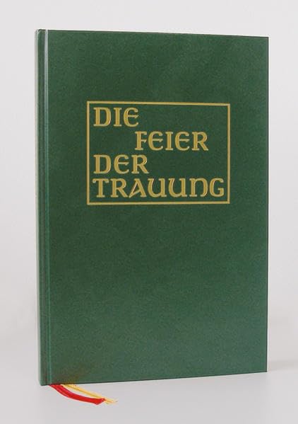 Die Feier der Trauung: In den Katholischen Bistümern des deutschen Sprachraums. Altarausgabe (Offizielle Liturgie) Religion & Esotericism
