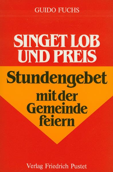 Singet Lob und Preis: Stundengebet mit der Gemeinde feiern Religion & Esotericism