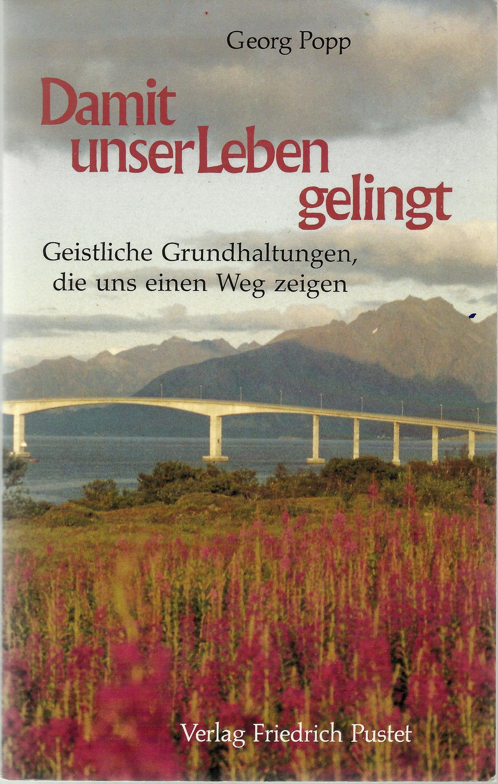 Damit unser Leben gelingt: Geistliche Grundhaltungen für unseren Alltag Religion & Esotericism