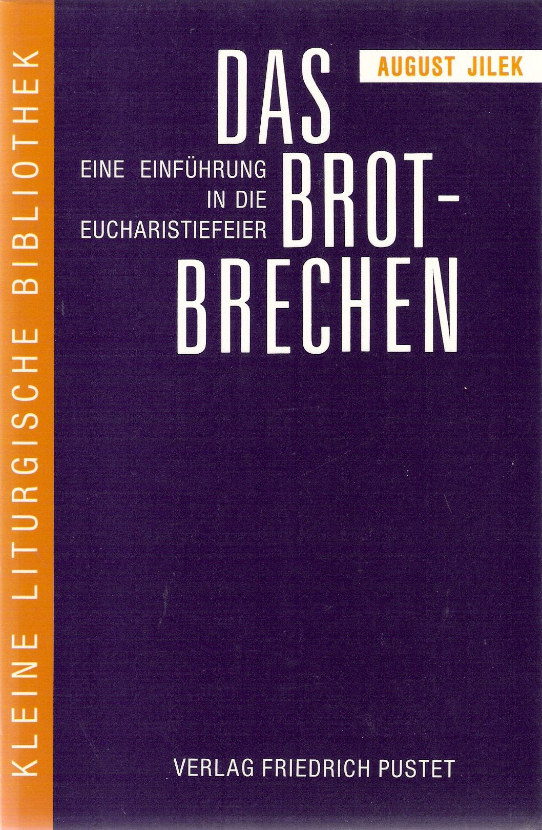 Das Brotbrechen: Eine Einführung in die Eucharistiefeier (Kleine Liturgische Bibliothek) Religion & Esotericism