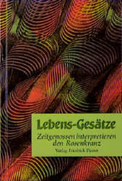 Lebens-Gesätze: Zeigenossen interpretieren den Rosenkranz Books