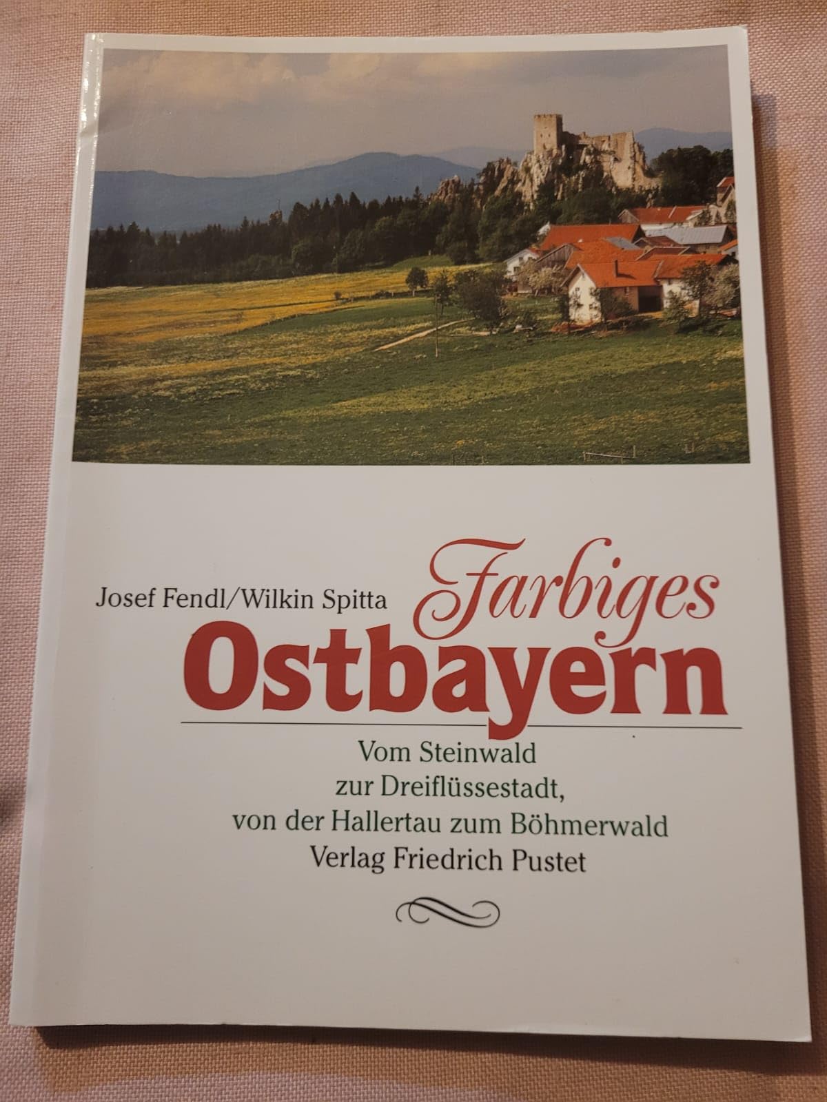 Farbiges Ostbayern: Vom Steinwald zur Dreiflüssestadt, von der Hallertau zum Böhmerwald Social Sciences