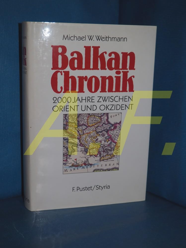 Balkan-Chronik: 2000 Jahre zwischen Orient und Okzident Politics & History