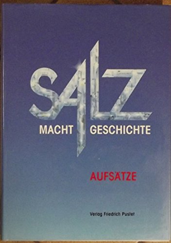 Salz macht Geschichte, Aufsätze (Veröffentlichungen zur Bayerischen Geschichte und Kultur) Books