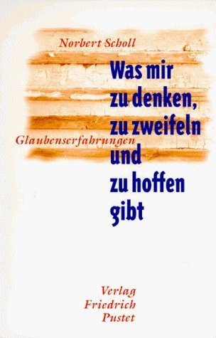 Was mir zu denken, zu zweifeln und zu hoffen gibt: Glaubenserfahrungen Books