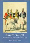 Bayern entsteht - Montgelas und sein Ansbacher Mémoire von 1796: Katalogband zur gleichnamigen Ausstellung Law Books