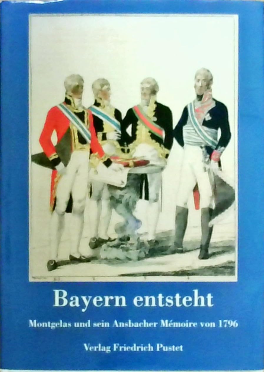 Bayern entsteht. Montgelas und sein Ansbacher Mémoire von 1796 book