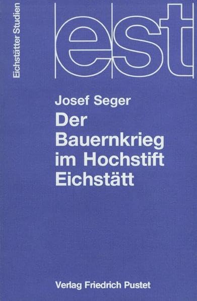 Der Bauernkrieg im Hochstift Eichstätt (Eichstätter Studien - Neue Folge) Film, Art & Culture
