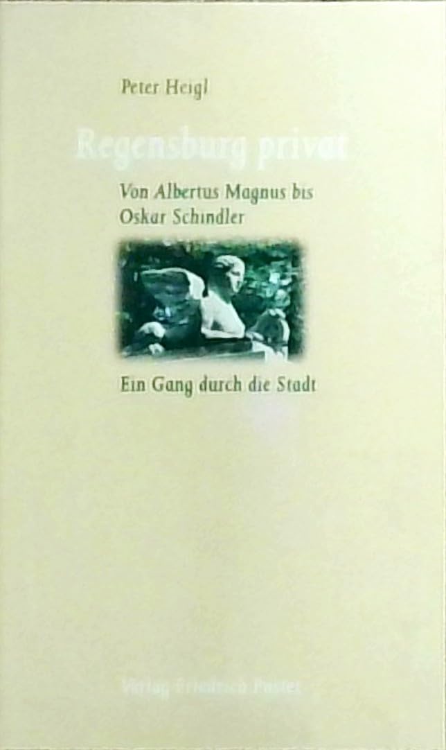 Regensburg privat: Von Albertus Magnus bis Oskar Schindler. Ein Gang durch die Stadt (Regensburg - UNESCO Weltkulturerbe) Memories
