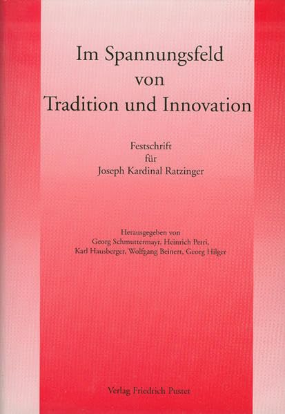 Im Spannungsfeld von Tradition und Innovation: Festschrift für Joseph Kardinal Ratzinger Religion & Esotericism