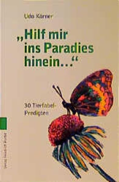 Hilf mir in's Paradies hinein...: 30 Tierfabel-Predigten Religion & Esotericism