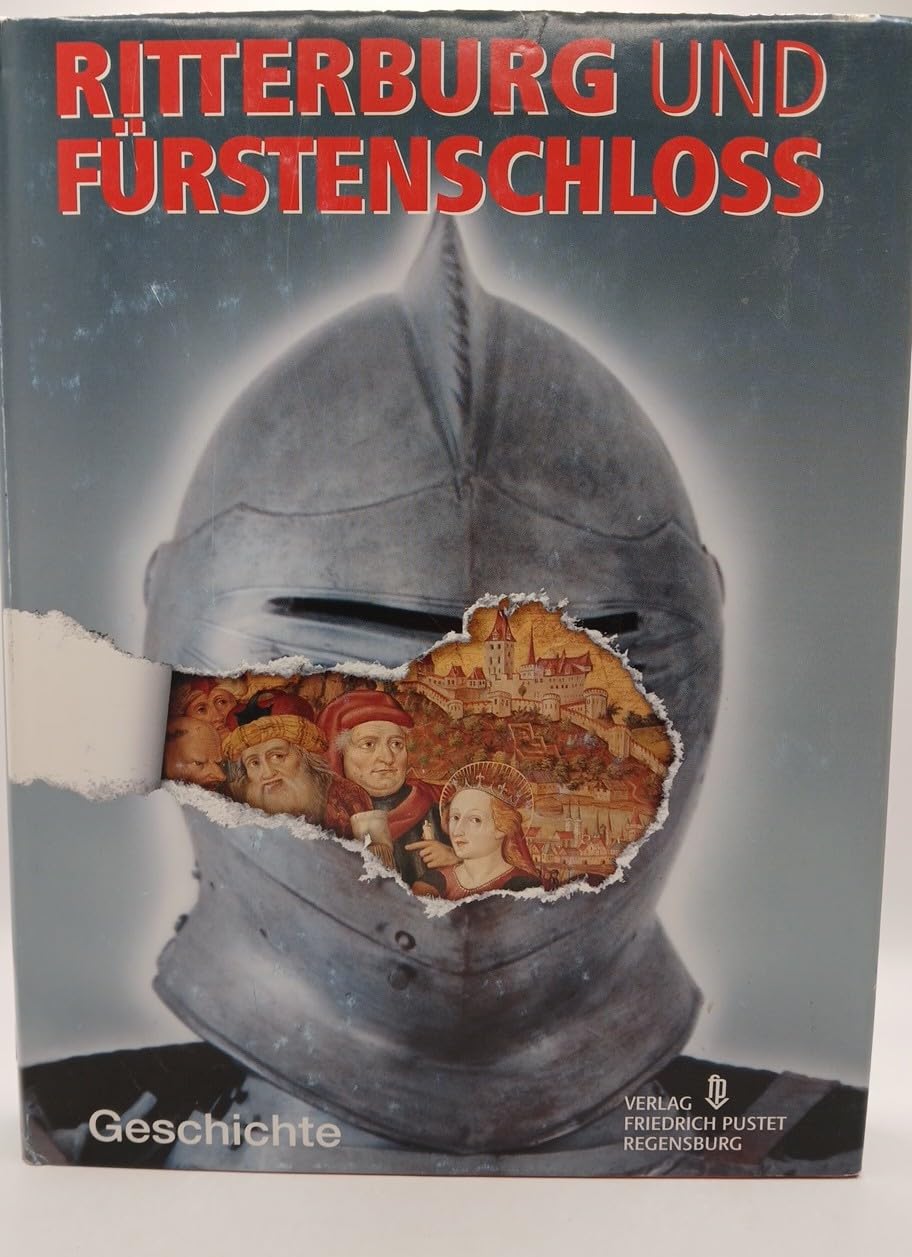 Ritterburg und Fürstenschloß, 2 Bde., Bd.1, Geschichte (Ritterburg und Fürstenschloss) Books