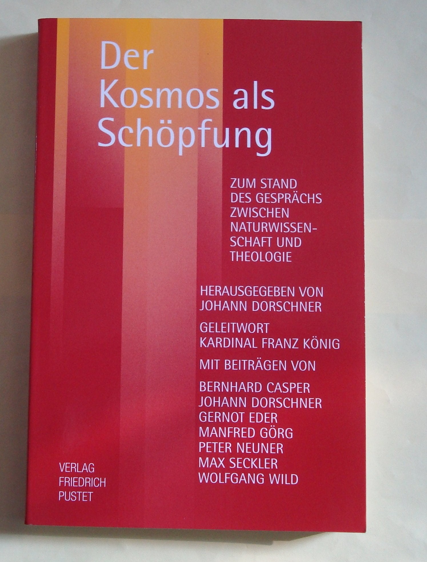 Der Kosmos als Schöpfung: Zum Stand des Gesprächs zwischen Naturwissenschaft und Theologie (Themen der Katholischen Akademie in Bayern) Natural Sciences