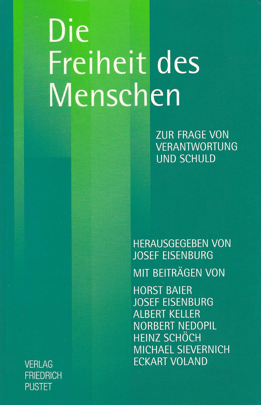 Die Freiheit des Menschen: Zur Frage von Verantwortung und Schuld (Themen der Katholischen Akademie in Bayern) Philosophy
