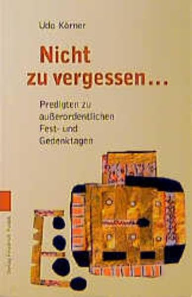 Nicht zu vergessen...: Predigten zu ausserordentlichen Fest- und Gedenktagen Religion & Esotericism