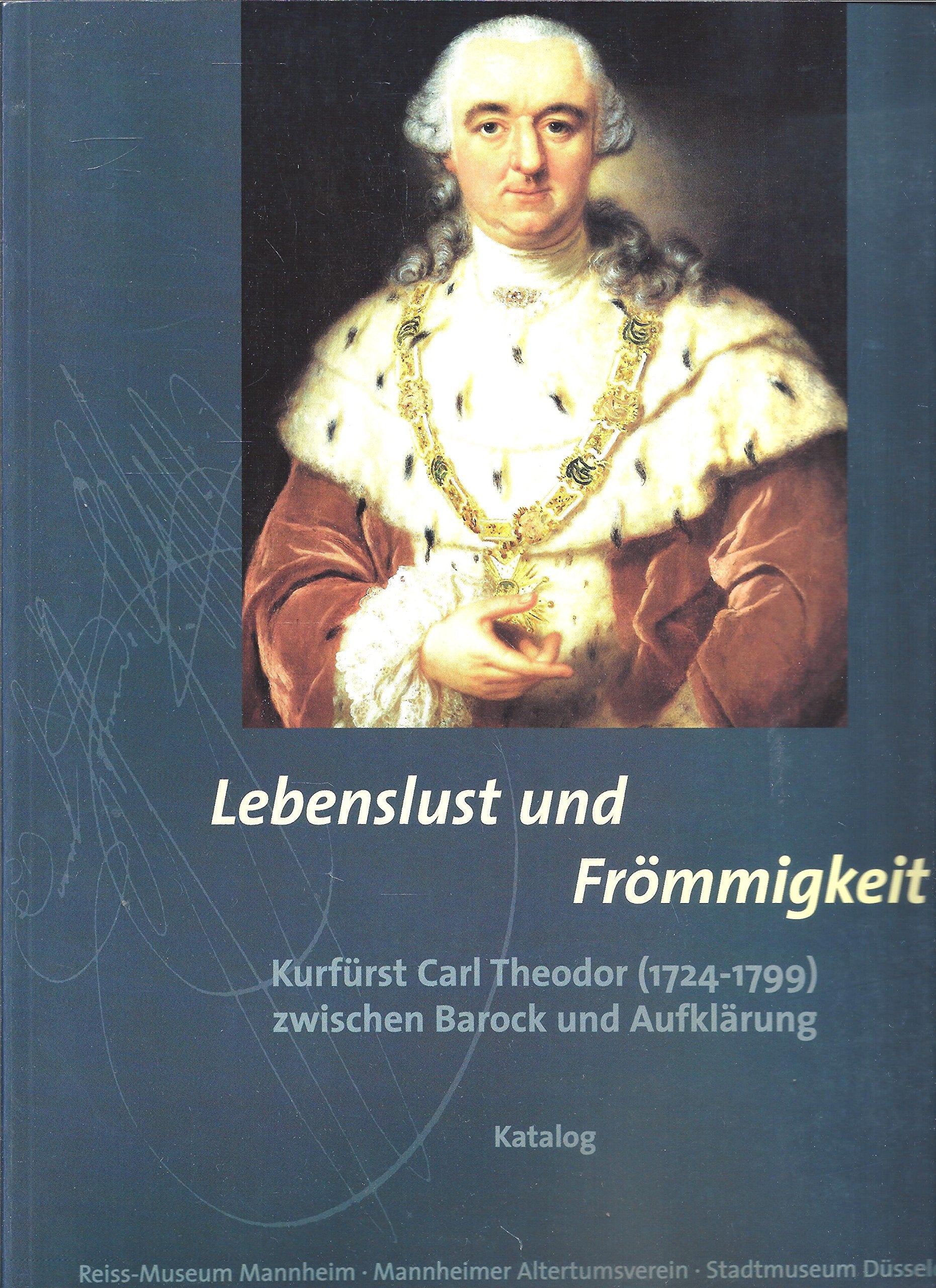Lebenslust und Frömmigkeit, Kurfürst Carl Theodor (1724-1799) zwischen Barock und Aufklärung, 2 Bde., Bd.2, Katalog Film, Art & Culture