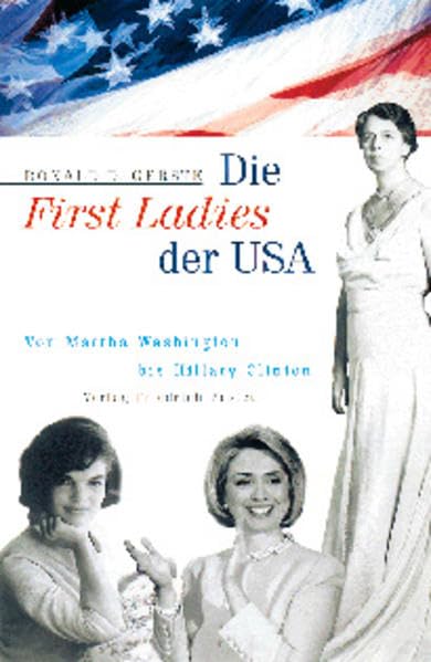 Die First Ladies der USA: Von Martha Washington bis Hillary Clinton (Biografien) Memories