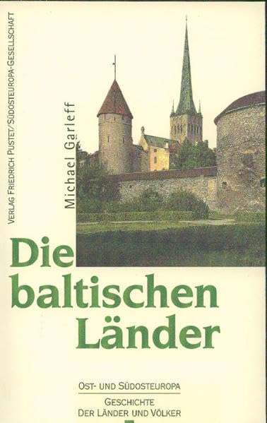 Die baltischen Länder: Estland, Lettland, Litauen (Ost- und Südosteuropa: Geschichte der Länder und Völker) Politics & History