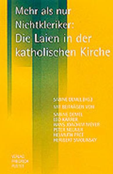 Mehr als nur Nichtkleriker: Die Laien in der katholischen Kirche: Die Laien der katholischen Kirche (Themen der Katholischen Akademie in Bayern) Religion & Esotericism