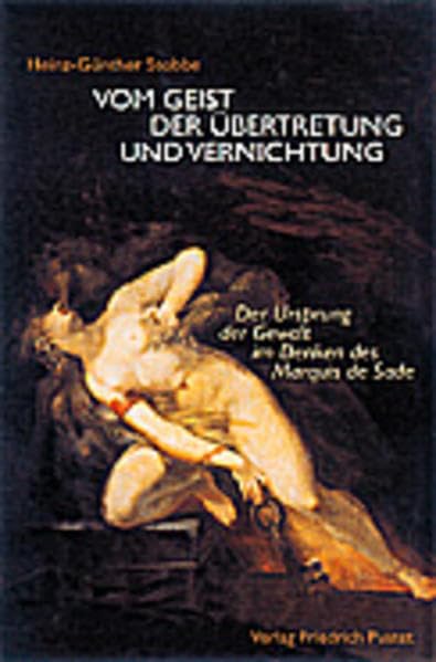 Vom Geist der Übertretung und Vernichtung: Der Ursprung der Gewalt im Denken des Marquis des Sade Books