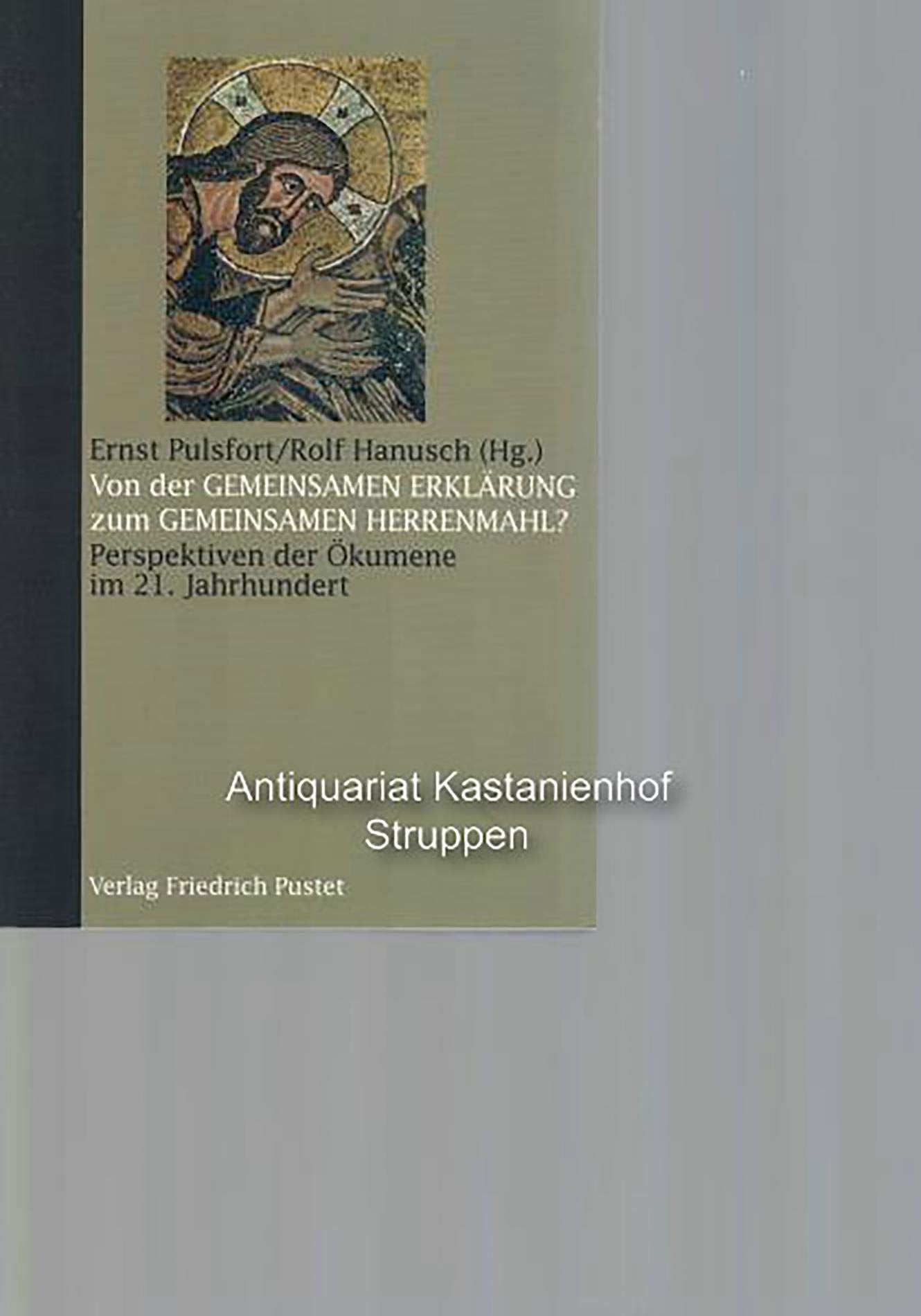 Von der "Gemeinsamen Erklärung" zum "Gemeinsamen Herrenmahl"?: Perspektiven der Ökumene im 21. Jahrhundert Religion & Esotericism