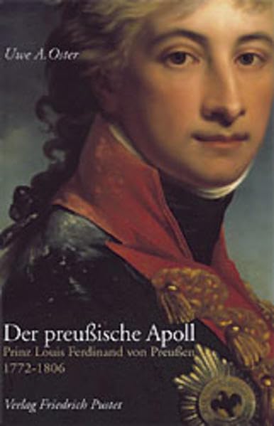 Der preußische Apoll. Prinz Louis Ferdinand von Preußen 1772-1806 Memories