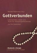 Gottverbunden: Lebensbilder, Lieder und Texte für Heiligengottesdienste Juli bis Dezember (Konkrete Liturgie) Religion & Esotericism