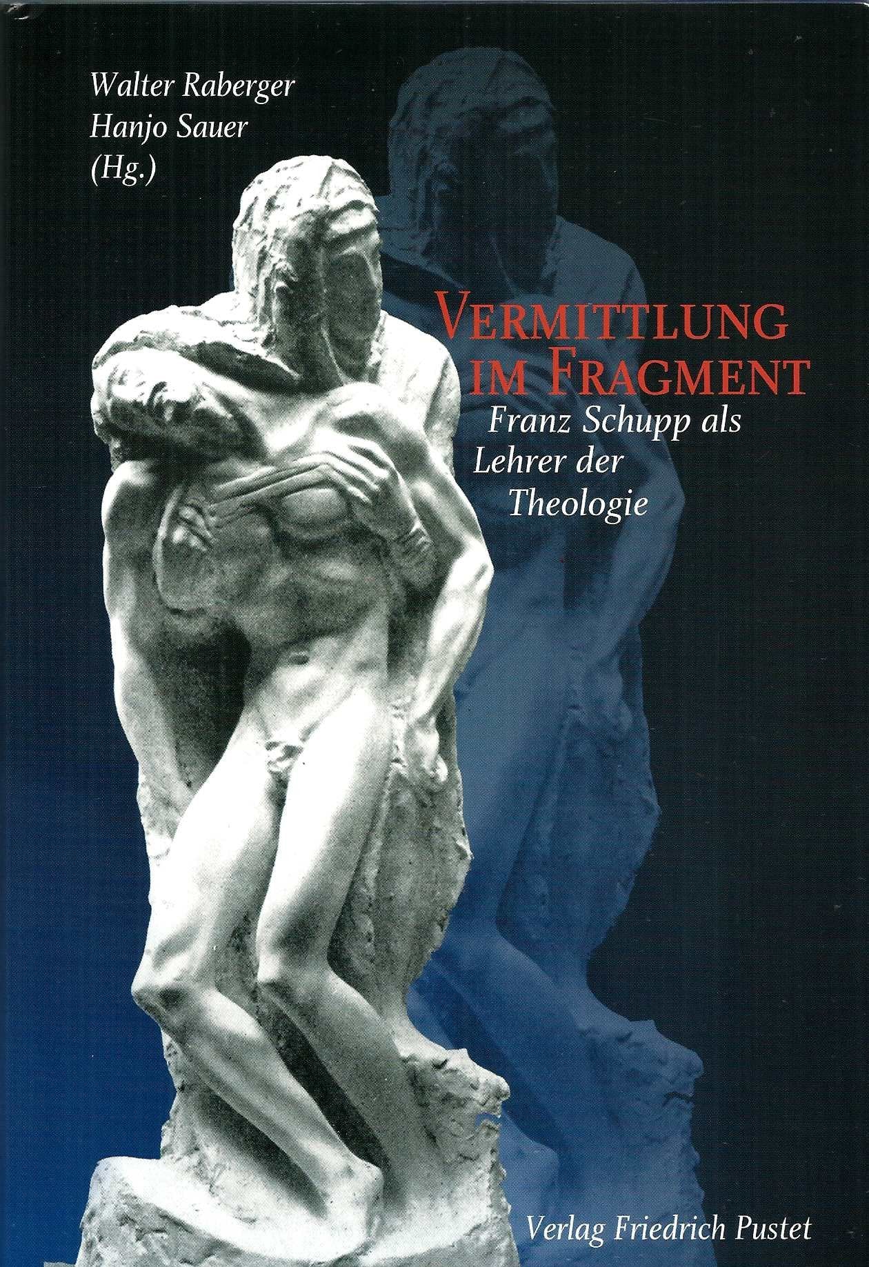 Vermittlung im Fragment: Franz Schupp als Lehrer der Theologie Religion & Esotericism