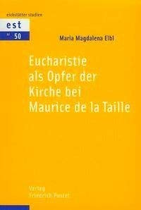 Eucharistie als Opfer der Kirche bei Maurice de la Taille (Eichstätter Studien - Neue Folge) Philosophy