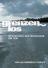 Grenzenlos. Geschichte der Menschen am Inn. Katalog zur ersten Bayerisch-Oberösterreichischen Landesausstellung 2004 Film, Art & Culture