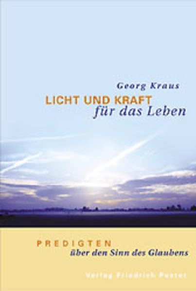 Licht und Kraft für das Leben: Predigten über den Sinn des Glaubens Religion & Esotericism