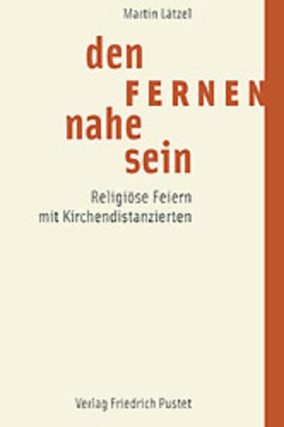 Den Fernen nahe sein: Religiöse Feiern mit Kirchendistanzierten Religion & Esotericism