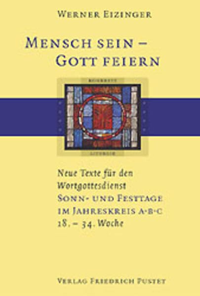 Mensch sein - Gott feiern. Neue Texte für den Wortgottesdienst. Sonn- und Festtage im Jahreskreis A, B, C (18.-34. Woche) Religion & Esotericism