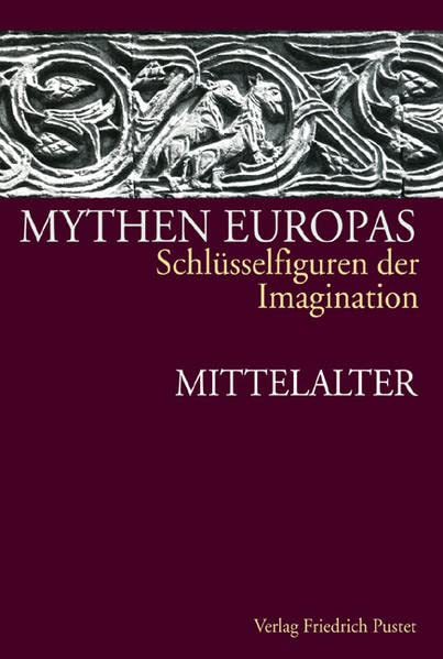 Mythen Europas. Schlüsselfiguren der Imagination. Bd. 2: Mittelalter Politics & History