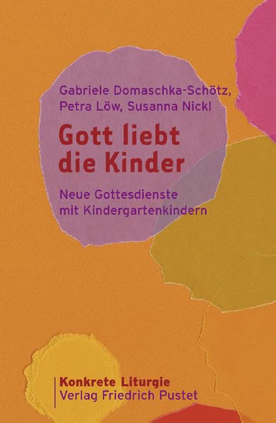 Gott liebt die Kinder: Neue Gottesdienste mit Kindergartenkindern (Konkrete Liturgie) Religion & Esotericism