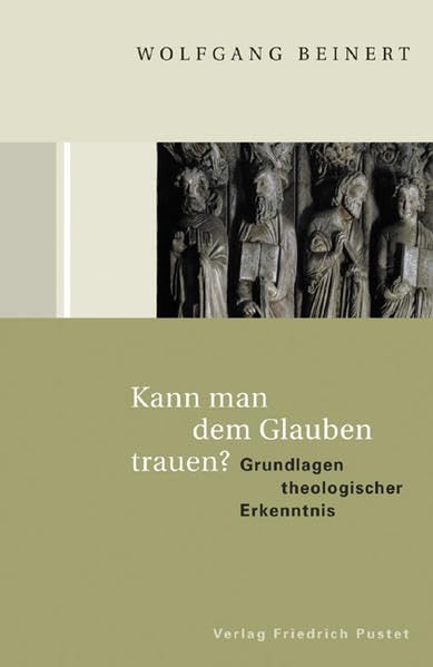 Kann man dem Glauben trauen?: Grundlagen theologischer Erkenntnis Religion & Esotericism