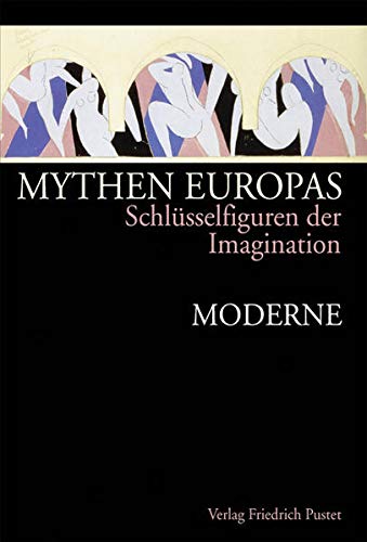 Mythen Europas. Schlüsselfiguren der Imagination / Moderne Politics & History