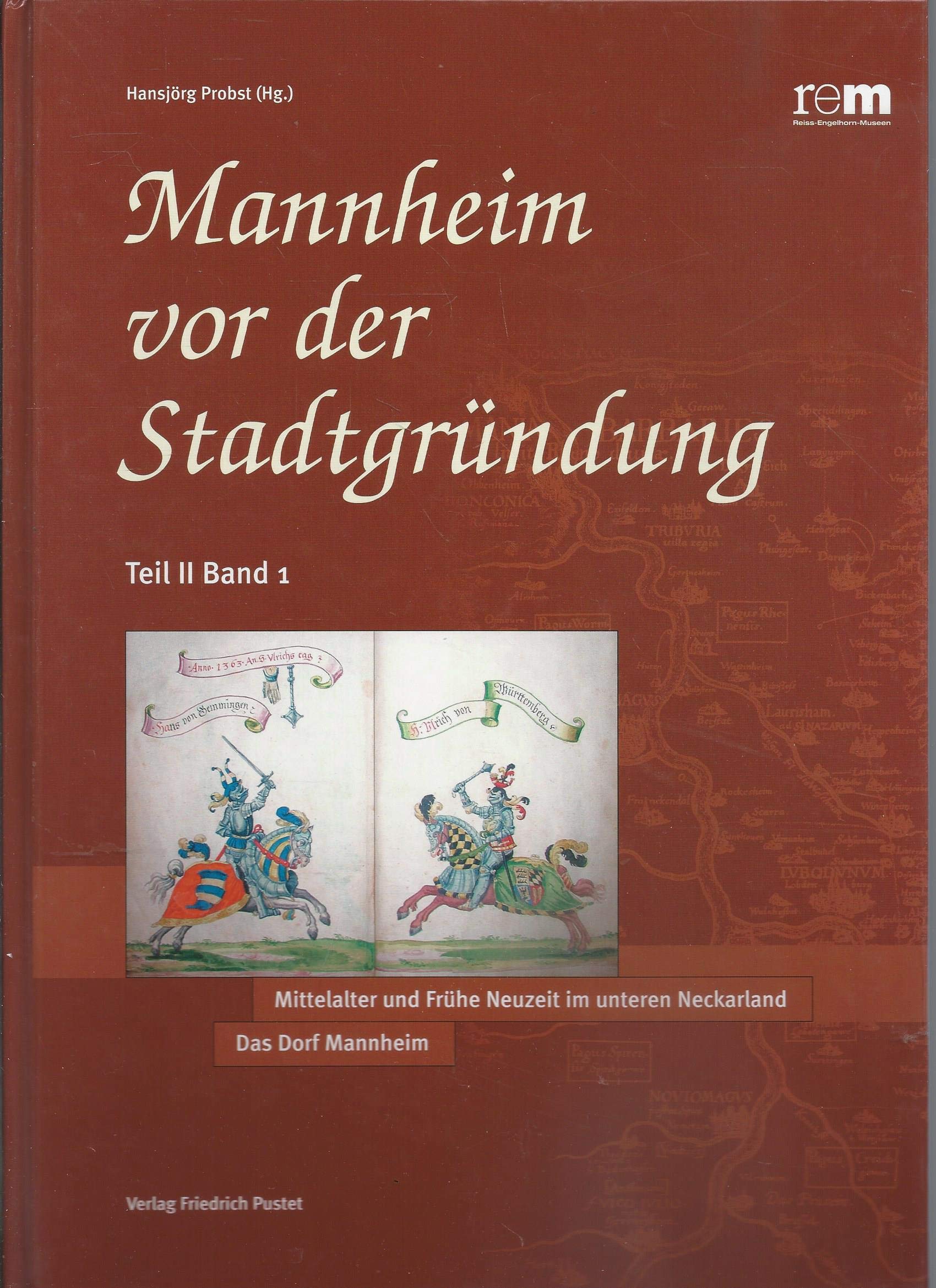 Mannheim vor der Stadtgründung / Teil II, Band 1: Mittelalter und Frühe Neuzeit im Unteren Neckarland. Das Dorf Mannheim (Kulturgeschichte) Natural Sciences